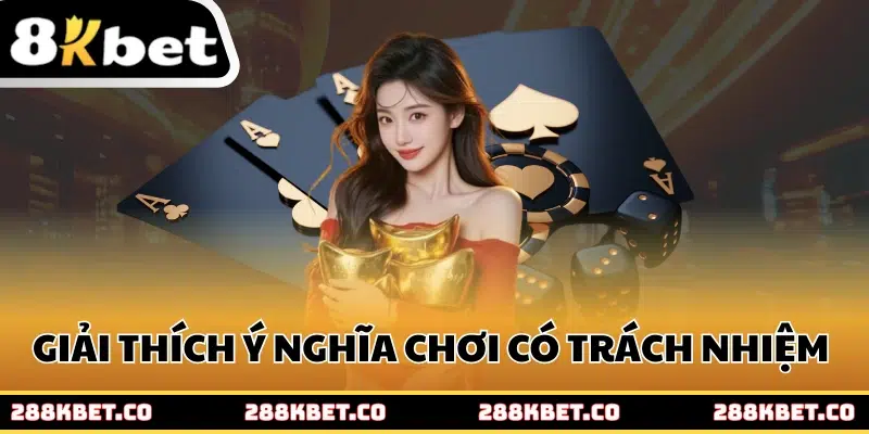 Giải thích ý nghĩa việc chơi có trách nhiệm